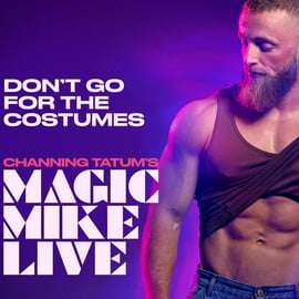 Magic Mike Live à l'Hippodrome : billet pour le spectacle